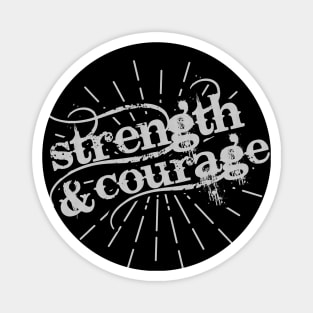 STRENGTH and COURAGE Magnet